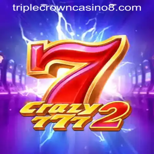Discover the Thrills of Crazy7772 at TRIPLE CROWN CASINO