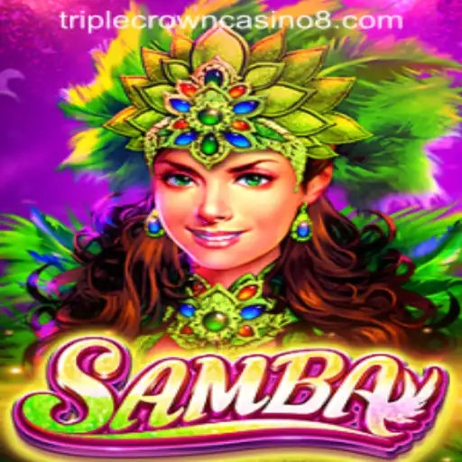 Discover the Excitement of Samba at TRIPLE CROWN CASINO